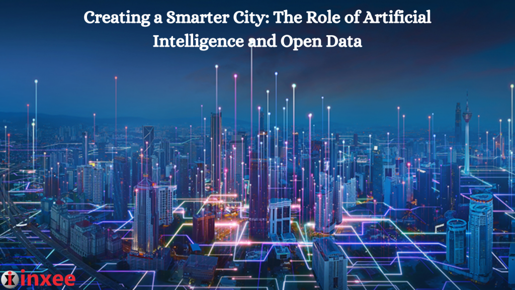 Creating a Smarter City The Role of Artificial Intelligence and Open Data