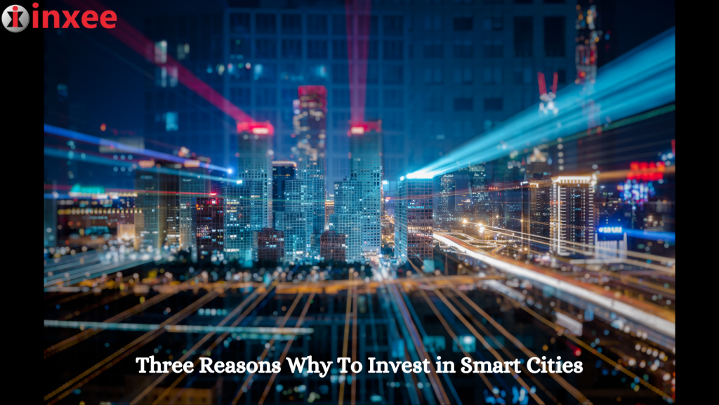 Three Reasons Why To Invest in Smart Cities