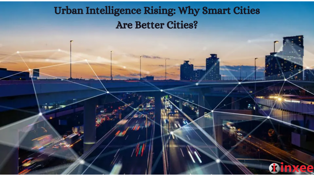 Urban Intelligence Rising Why Smart Cities Are Better Cities